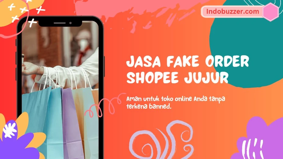 Fake Order Shopee Jujur Aman Untuk Toko Online Anda