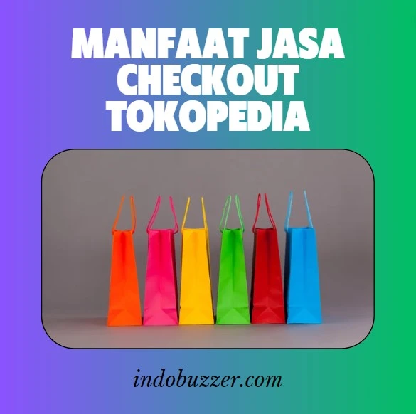 manfaat jasa checkout tokopedia