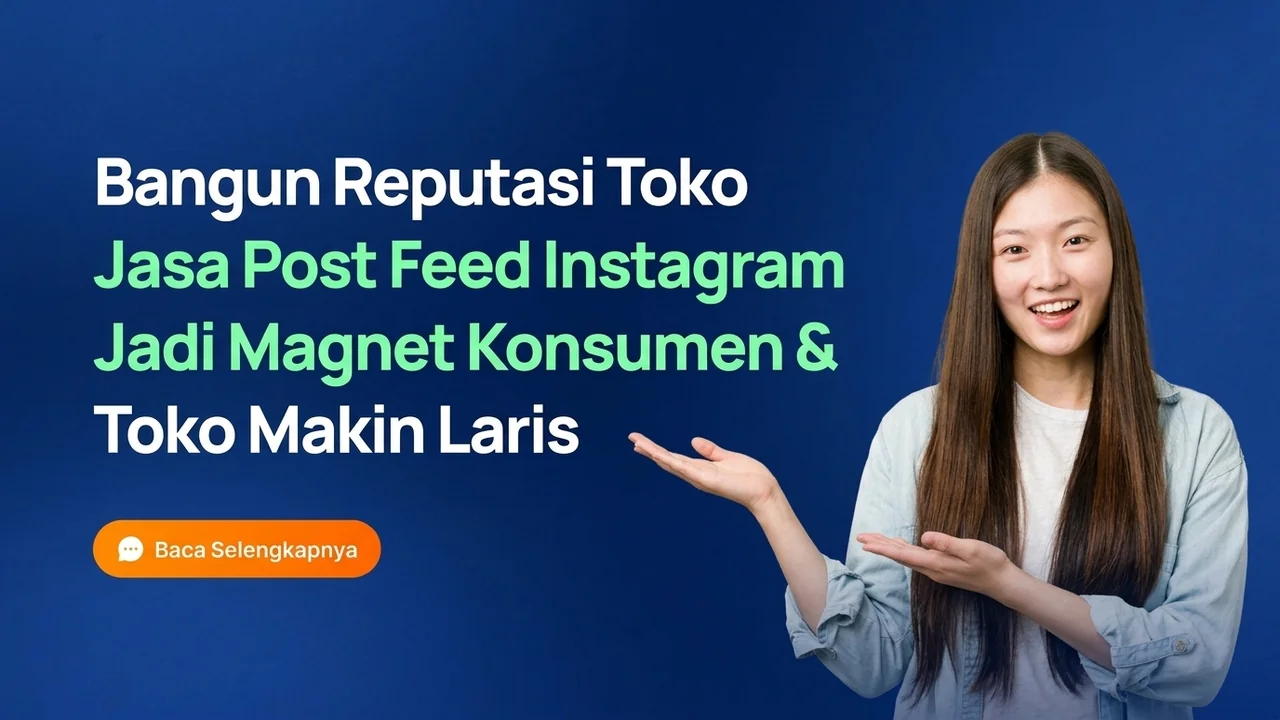 Bangun Reputasi Toko Jadi Magnet Konsumen Lewat Jasa Post Feed Instagram