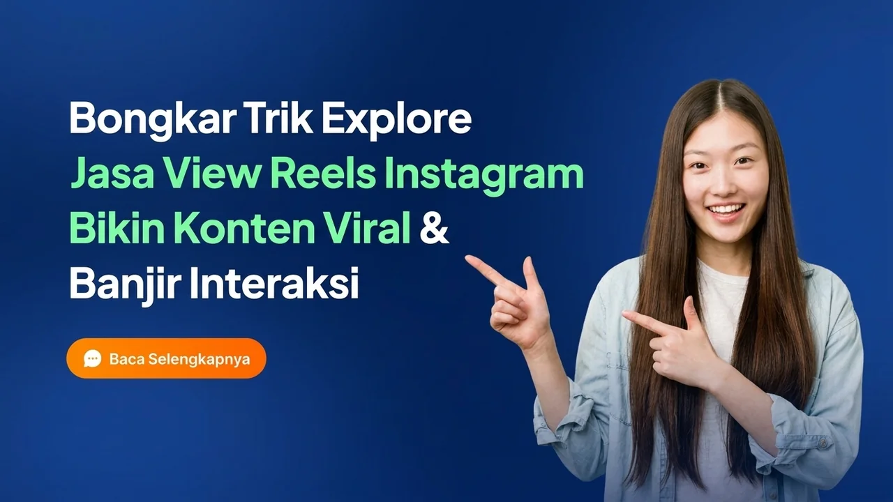 Bongkar Trik Tembus Algoritma Explore Lewat Jasa View Reels Instagram