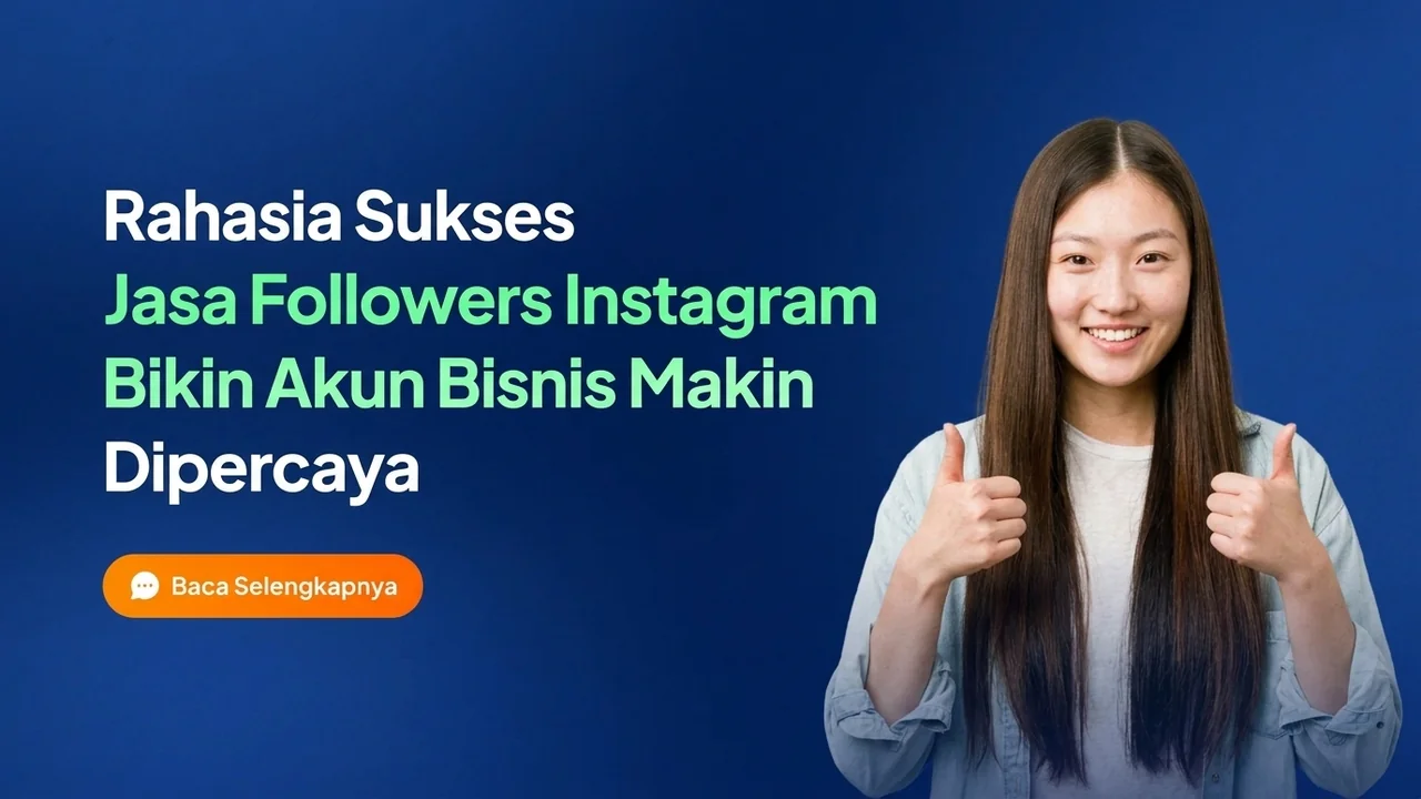 Rahasia Sukses Jasa Followers Instagram Bikin Akun Bisnis Makin Dipercaya