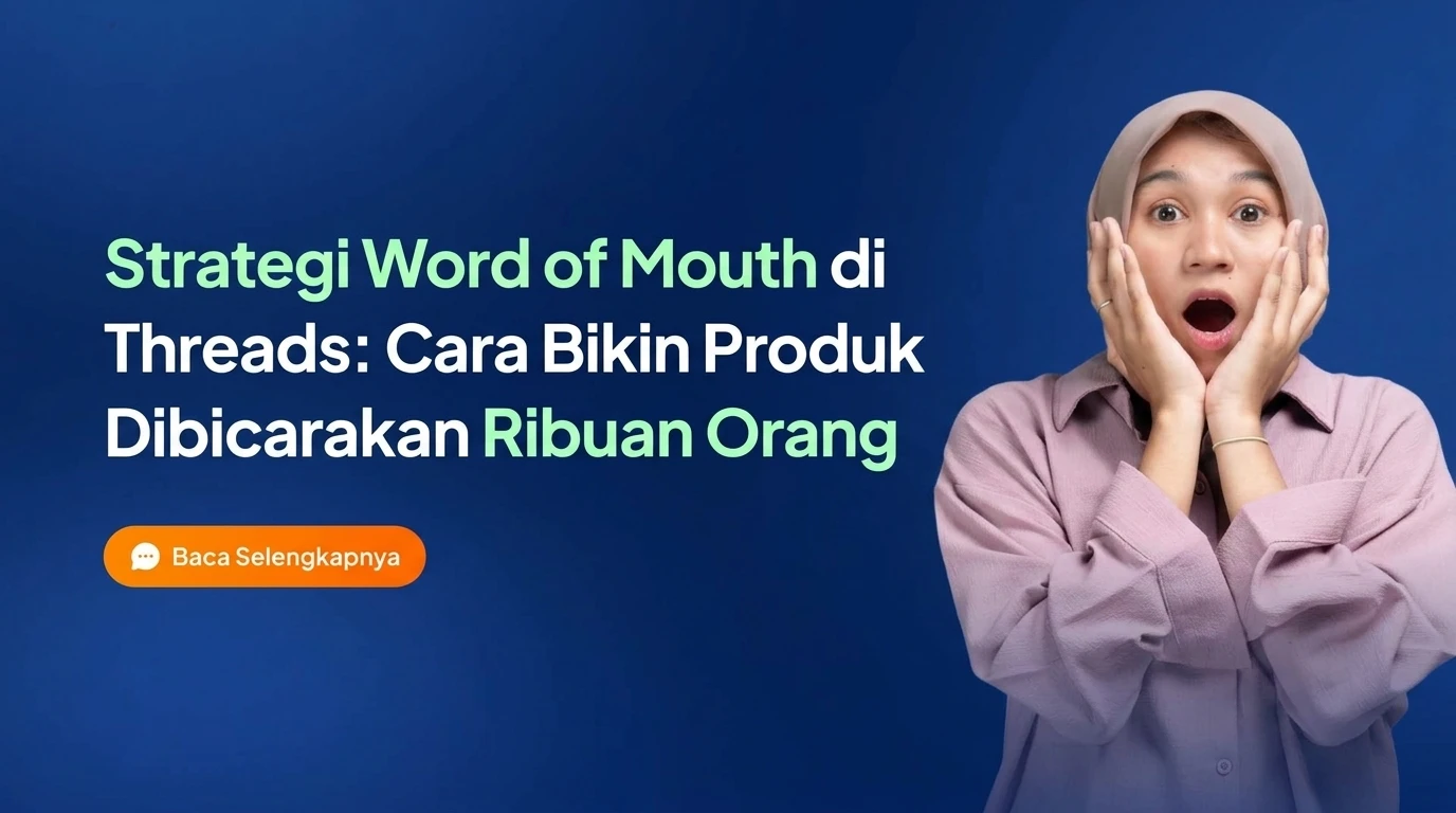 Strategi Word of Mouth di Threads: Cara Bikin Produk Dibicarakan Ribuan Orang